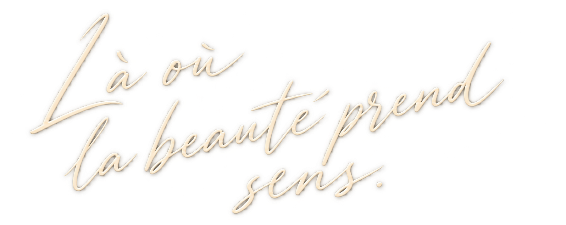 Là où la beauté prend sens.